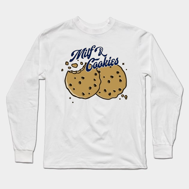 MILF and Cookies Long Sleeve T-Shirt by StudioPM71